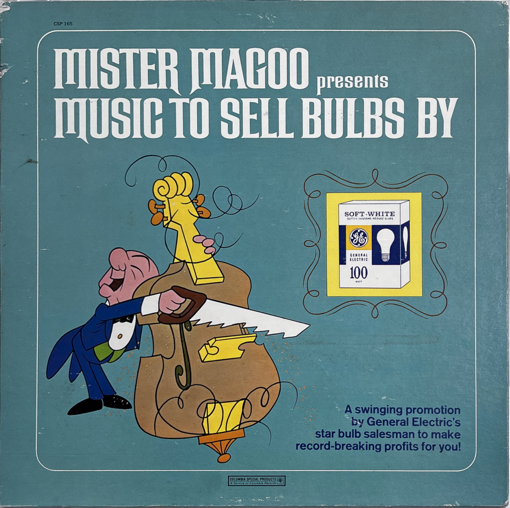 Album cover for "Mister Magoo presents MUSIC TO SELL BULBS BY." The cover displays an animated depiction of Mister Magoo, a bald, pink-faced character with a squint, playing a brown cello that is in disrepair, with all its strings broken. He is using a hand saw instead of a bow, humorously indicating his notorious nearsightedness. Mister Magoo is dressed in a blue suit and a black bow tie. To the right, there's a framed image of a "soft-white 100" General Electric lightbulb pack. The cover features decorative, swirling line accents on a teal background and includes text promoting General Electric's campaign for record-breaking profits with this character as their bulb salesman.
