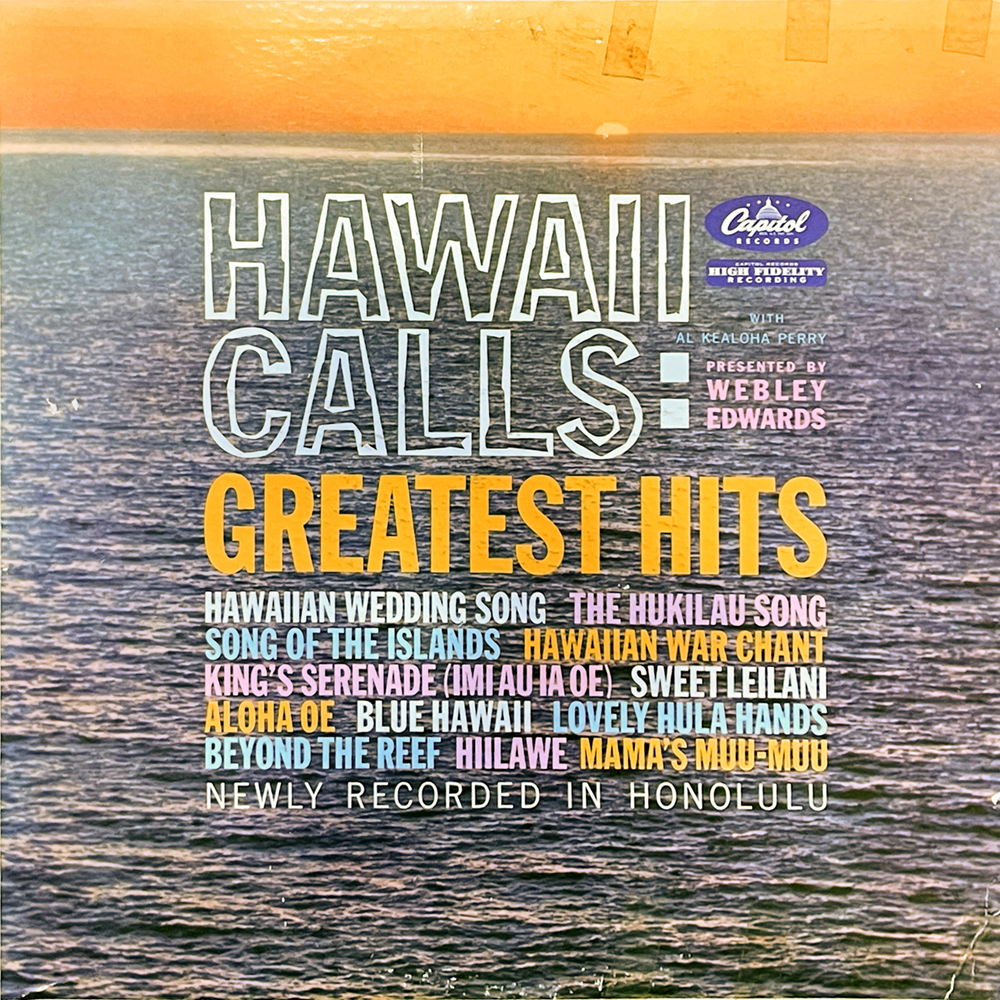 Album cover for 'Hawaii Calls Greatest Hits'. The background features a beautiful orange sunset over a calm sea. The words 'Hawaii Calls' are in large block letters that overlay the image, and 'Greatest Hits' is written beneath. Below, in smaller print, are the titles of the songs included on the album, such as 'Hawaiian Wedding Song', 'The Hukilau Song', 'Song of the Islands', 'Hawaiian War Chant', 'King's Serenade (Imi Au Ia Oe)', 'Sweet Leilani', 'Aloha Oe', 'Blue Hawaii', 'Lovely Hula Hands', 'Beyond The Reef', and 'Hilawe'. In the top right corner is the Capitol Records logo with the text 'High Fidelity Recording'. The album notes it features Al Kealoha Perry and is presented by Webley Edwards, with the recording location specified as Honolulu.