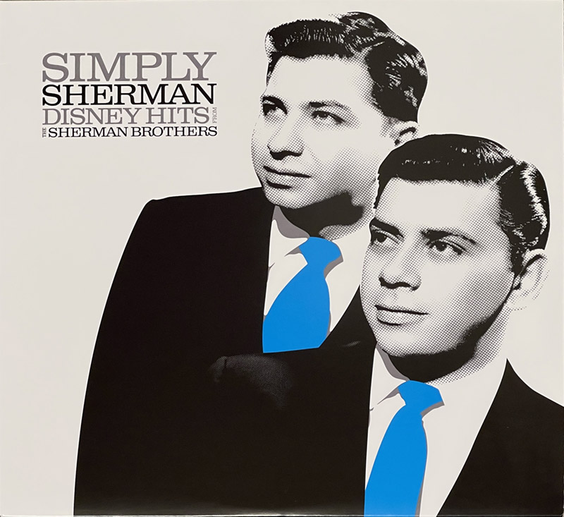 The image is of a record sleeve titled "Simply Sherman: Disney Hits from The Sherman Brothers." It features a stylized black-and-white portrait of the Sherman Brothers, with one brother slightly behind the other. Both are dressed in black suits with white shirts and bright blue ties. The image has a halftone dot pattern, giving it a vintage, print-like quality. The text "SIMPLY SHERMAN" is prominent at the top left, followed by "DISNEY HITS from THE SHERMAN BROTHERS" in smaller letters beneath it.