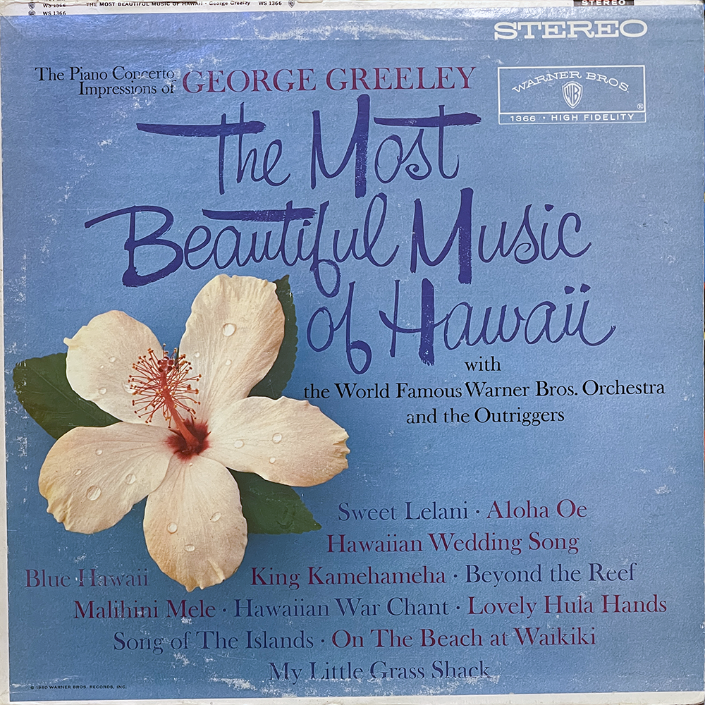 Front cover of the vinyl record "The Most Beautiful Music of Hawaii" by George Greeley. The subtitle reads "The Piano Concerto Impressions of George Greeley with the World Famous Warner Bros. Orchestra and the Outriggers." The background is a soft sky blue with a large, pale peach hibiscus flower featuring red stamens and dewdrops. The text is written in elegant, flowing fonts, with the track titles listed at the bottom in varying colors: “Sweet Leilani,” “Aloha Oe,” “Hawaiian Wedding Song,” “Blue Hawaii,” “King Kamehameha,” “Beyond the Reef,” “Malihini Mele,” “Hawaiian War Chant,” “Lovely Hula Hands,” “Song of the Islands,” “On The Beach at Waikiki,” and “My Little Grass Shack.” The Warner Bros. logo appears in the upper right with the catalog number WS 1366.