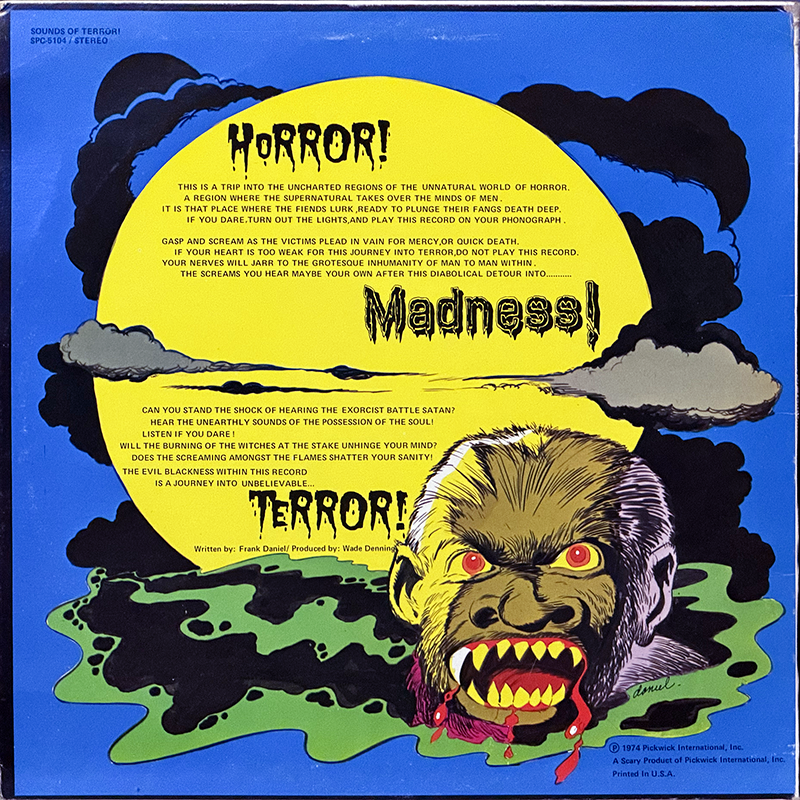 Back cover of Sounds of Terror (Pickwick Records, SPC-5104, 1974). The artwork features a vivid blue and yellow design with a large yellow circle in the center containing dramatic black text that reads “Horror! Madness! Terror!” Surrounding the text are clouds and a swampy green landscape. At the bottom right corner, a snarling monster with red eyes, fangs, and blood dripping from its mouth emerges from the green mist. The text describes the album as a frightening journey through supernatural horrors, urging listeners to “turn out the lights and play this record on your phonograph.” Credits at the bottom read, “Written by Frank Daniel / Produced by Wade Denning,” with copyright information for Pickwick International, Inc.